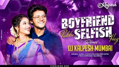 Boyfriend Pakka Selfish Hay Remix DJ Kalpesh Mumbai
